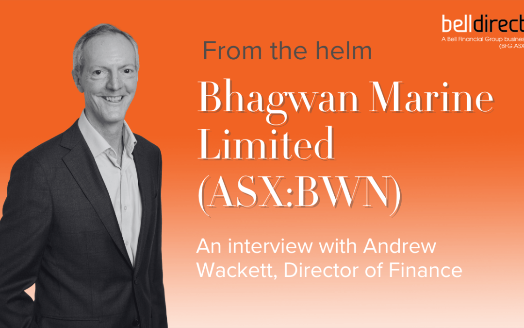 From the helm: Bhagwan Marine Limited (ASX:BWN), Andrew Wackett, Director of Finance